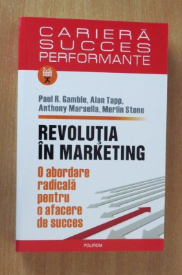Revolutia in marketing. O abordare radicala pentru o afacere de succes foto