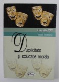 DUPLICITATE SI EDUCATIE MORALA de VIOREL IOSIFESCU , 2004 , * MINIMA UZURA