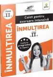 Cumpara ieftin Inmultirea. Caiet pentru exersare intensiva. Clasa a II-a