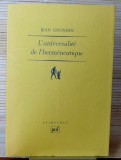 L&#039;universalite de l&#039;hermeneutique / Jean Grondin