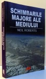SCHIMBARILE MAJORE ALE MEDIULUI de NEIL ROBERTS , 2002