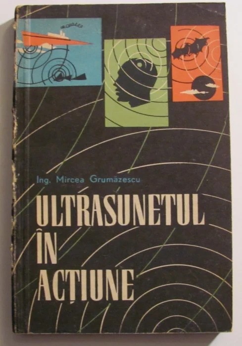 CY - Inginer Mircea GRUMAZESCU &quot;Ultrasunetul in Actiune&quot;