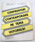 Carte Confruntari contemporane pe tema viitorului - Bruno Wurtz, Filosofie, Viitorologie, 1990
