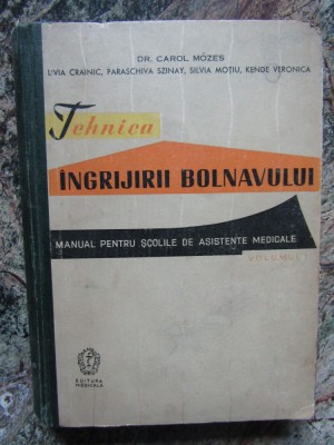 Carol Mozes - Tehnica ingrijirii bolnavului, vol. 1 (1961) foto