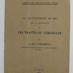 LA LOI POLONAISE DE 1920 SUR LA NATIONALITE ET LES TRAITES DE VERSAILLES par A. DE LAPRADELLE , 1924