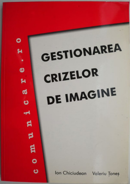 Gestionare crizelor de imagine &ndash; Ion Chiciudean, Valeriu Tones
