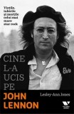 Cumpara ieftin Cine l-a ucis pe John Lennon. Vietile, iubirile si mortile celui mai mare star rock/Lesley-Ann Jones, VICTORIA BOOKS