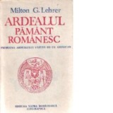 Milton Lehrer - Ardealul, pamant romanesc