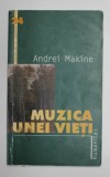 MUZICA UNEI VIETI de ANDREI MAKINE , 2002