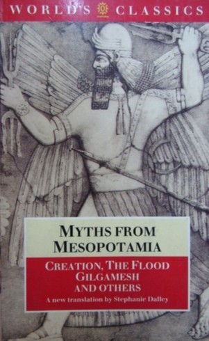 Myths from Mesopotamia [Ancient texts : Gilgamesh, Creation, The flood etc.]