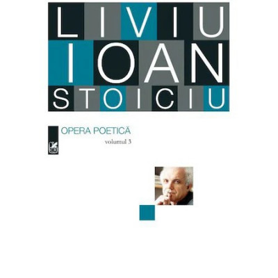 Opera Poetica. Liviu Ioan Stoiciu. Vol. III foto