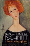 Cumpara ieftin Femeia In Fata Oglinzii, Eric-Emmanuel Schmitt - Editura Humanitas Fiction