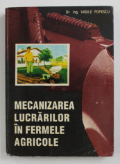 MECANIZAREA LUCRARILOR IN FERMELE AGRICOLE de VASILE POPESCU , 1995 foto