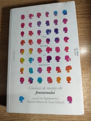 Cincizeci de nuante ale feminismului - editata de Lisa Appignanesi, Rachel Holmes &amp;amp; Susie Orbach (Editura Hecate, 2015) foto