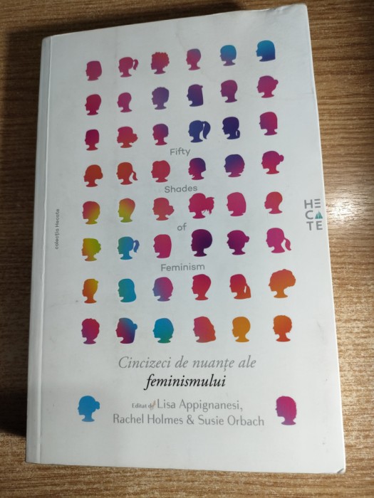 Cincizeci de nuante ale feminismului - editata de Lisa Appignanesi, Rachel Holmes &amp; Susie Orbach (Editura Hecate, 2015)