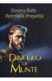 Dincolo de munte - Simona Radu, Petronela Prepelita