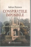 Cumpara ieftin Conspiratiile Imposibile - Adrian Petrescu