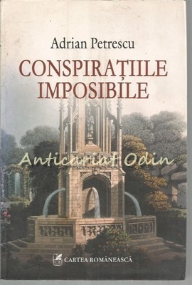 Conspiratiile Imposibile - Adrian Petrescu foto