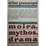 Mihai Gramatopol - Moira, mythos, drama (Editia: 1969)