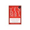 The Ten-Day MBA: A Step-By-Step Guide to Mastering the Skills Taught in America&#039;s Top Business Schools