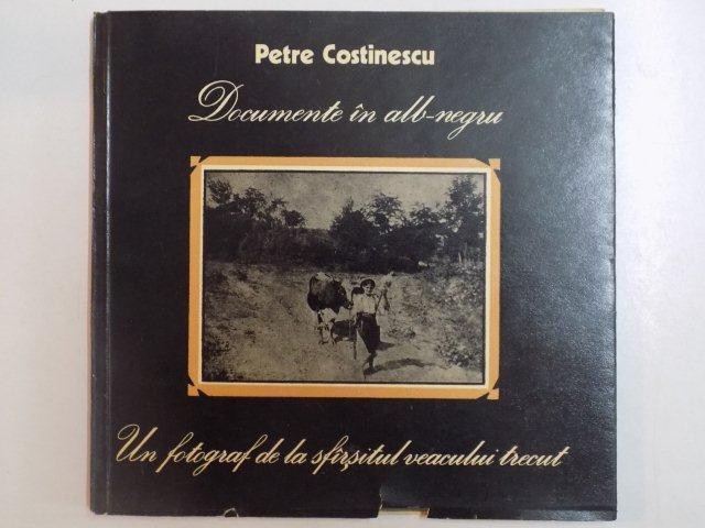 DOCUMENTE IN ALB NEGRU , UN FOTOGRAF DE LA SFARSITUL VEACULUI TRECUT ALEXANDRU BELLU , 1987 de PETRE COSTINESCU