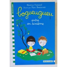 BOGUEUGUEU ENTRE EN SIXIEME par BEATRICE FONTANEL , illustre par MARC BOUTAVANT , 2010