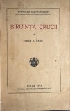 BIRUINTA CRUCII, preot A.NANU(POPASURI DUHOVNICESTI), SIBIU 1935/ TIPARUL TIPOGRAFIEI ARHIDIECEZANE/CARTONATA, COPERTA ORIGINALA PASTRATA IN LEGATURA.