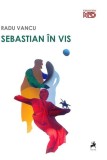 Sebastian in vis - Radu Vancu - Carte paperback - Tracus Arte - Literary - Fantastic