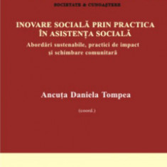 Inovare sociala prin practica in asistenta sociala. Abordari sustenabile, practici de impact si schimbare comunitara