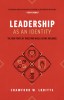 Leadership as an Identity: The Four Traits of Those Who Wield Lasting Influence