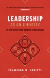 Leadership as an Identity: The Four Traits of Those Who Wield Lasting Influence