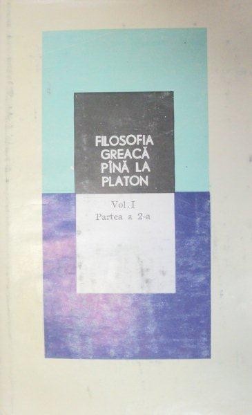 FILOSOFIA GREACA PINA LA PLATON VOL 1 PARTEA A 2-A 1979