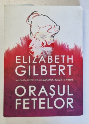ORASUL FETELOR de ELIZABETH GILBERT , 2019 foto
