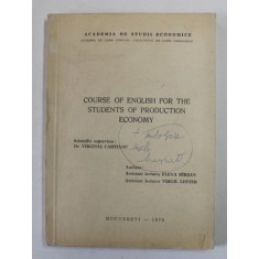 COURSE OF ENGLISH FOR THE STUDENTS OF PRODUCTION ECONOMY by DR. VIRGINIA CARTIANU , 1976, INSEMNARI PE COPERTA , URME DE UZURA