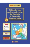 Calatoriile unui profesor universitar din Romania, in Germania, Franta si Italia - Doru Ciucescu