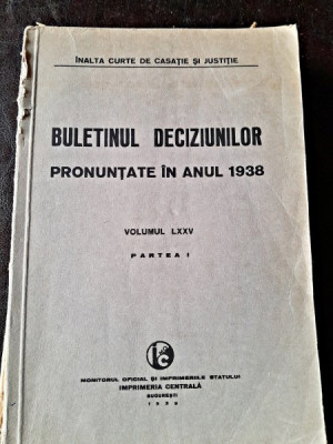 Buletinul Deciziunilor pronuntate in anul 1938 volumul LXXV, partea I foto