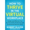 How to Thrive in the Virtual Workplace - Mick Sloan