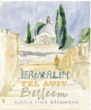 Ierusalim- Tel Aviv- Betleem | Aurelia Stoie Marginean