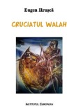 Cruciatul Walah | Eugen Hrusca