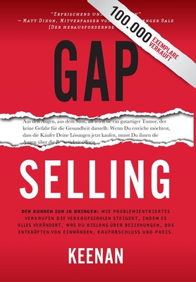 Gap Selling: Den Kunden zum Ja bringen: Wie problembezogenes Verkaufen den Umsatz steigert, indem es alles ver foto