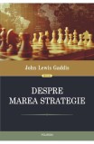 Despre marea strategie - John Lewis Gaddis - Editura Polirom