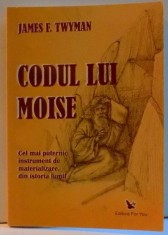 CODUL LUI MOISE , de JAMES F. TWYMAN , 2008 * PREZINTA SUBLINIERI CU PIXUL foto