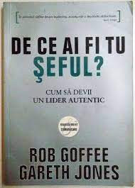 De ce ai fi tu seful? - Rob Goffee foto