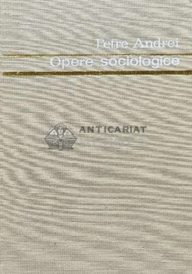 Opere sociologice (volumul 1) - 1973 - PETRE ANDREI (D233) foto