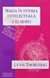 Magia &icirc;n istoria intelectuală a Europei - 2011 - Lynn Thorndike (K423)