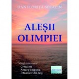 Alesii Olimpiei. Trilogie romanesca : Croaziera, Amurg timpuriu, Intoarcere din larg - Dan Florita-Seracin