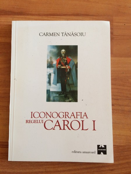 ICONOGRAFIA REGELUI CAROL I - CARMEN TANASOIU