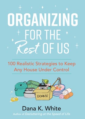 Organizing for the Rest of Us: 100 Realistic Strategies to Keep Any House Under Control foto