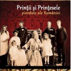 Colectia Regala Vol.7: Printii si printesele pierdute ale Romaniei - Dan-Silviu Boerescu