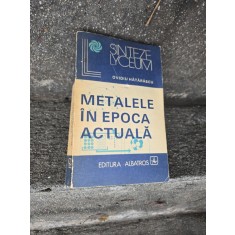 Metalele &icirc;n epoca actuală - Ovidiu Hățărascu